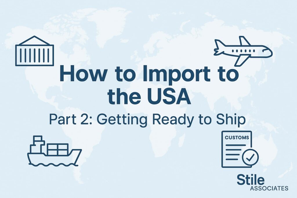 How to Import to the USA (Without Losing Your Sanity) part 2 of 4