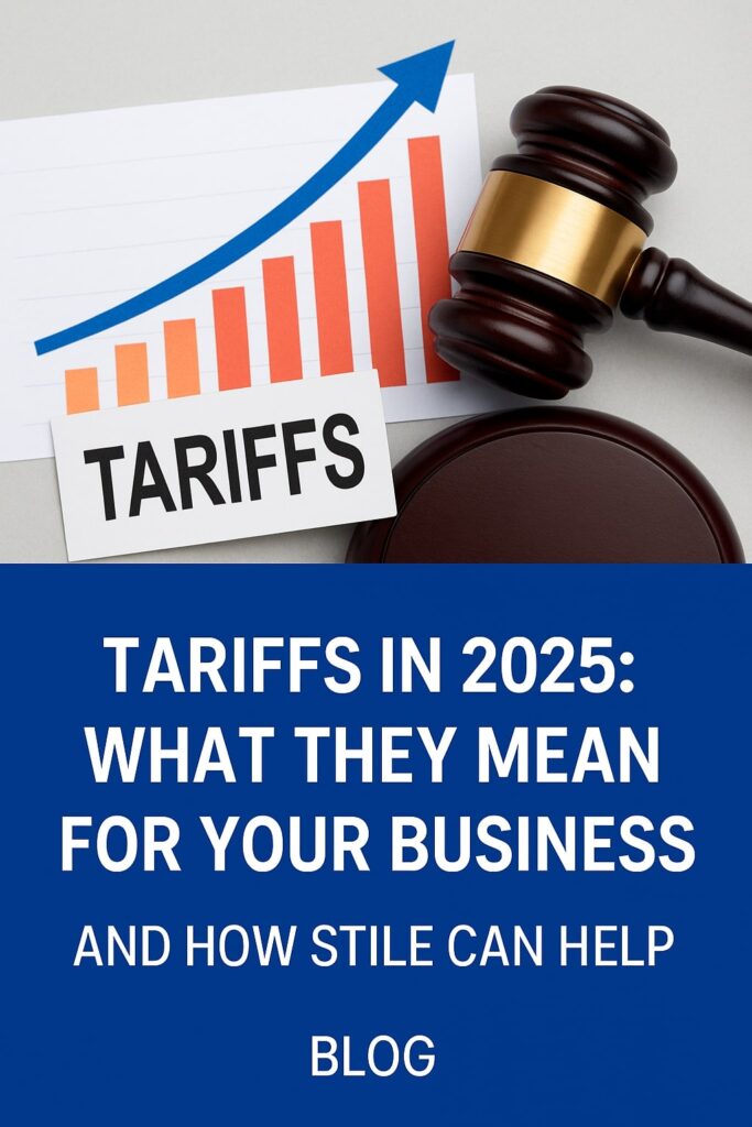 Tariffs in 2025, What They Mean for Your Business, and How Stile Shields Your Bottom Line
